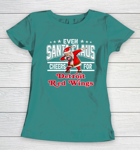 Detroit Red Wings Even Santa Claus Cheers For Christmas NHL Women's T-Shirt 10