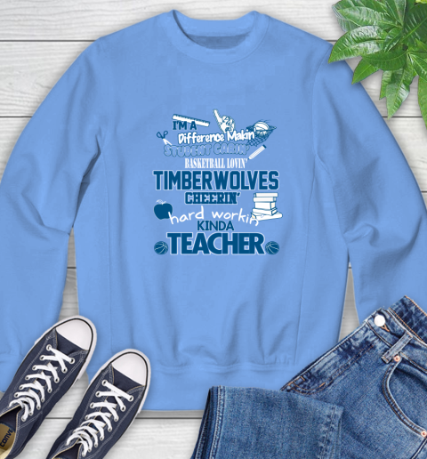 Minnesota Timberwolves NBA I'm A Difference Making Student Caring Basketball Loving Kinda Teacher Sweatshirt 11
