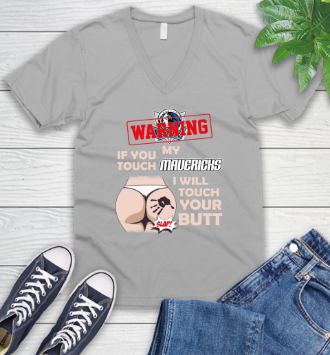 Dallas Mavericks NBA Basketball Warning If You Touch My Team I Will Touch My Butt V-Neck T-Shirt 3