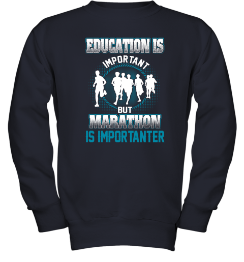 Education Is Important But Marathon Is Importanter Youth Sweatshirt 2