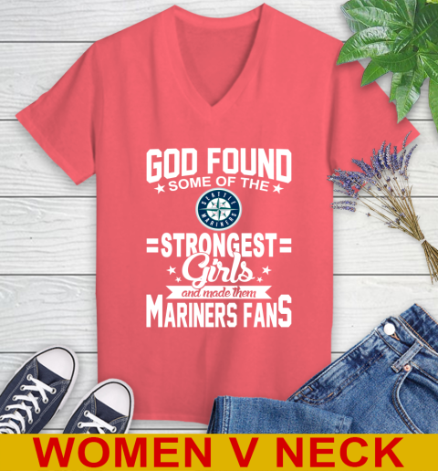 Seattle Mariners MLB Baseball God Found Some Of The Strongest Girls Adoring Fans Women's V-Neck T-Shirt 6