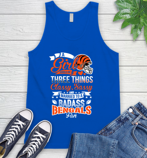 Cincinnati Bengals NFL Football A Girl Should Be Three Things Classy Sassy And A Be Badass Fan Tank Top 4