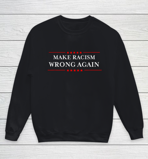 Make Racism Wrong Again Shirt Anti Hate Resist Anti Trump Youth Sweatshirt