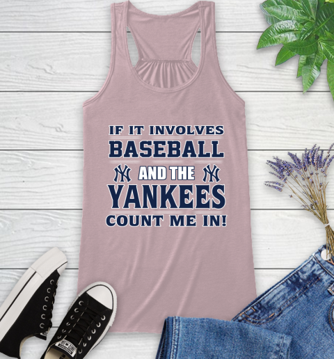 MLB If It Involves Baseball And The New York Yankees Count Me In Sports Racerback Tank 11