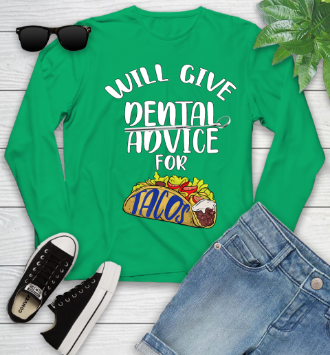 Nurse Shirt Will Give Dental Advice For Tacos Funny Dentist Gift T Shirt Youth Long Sleeve 6