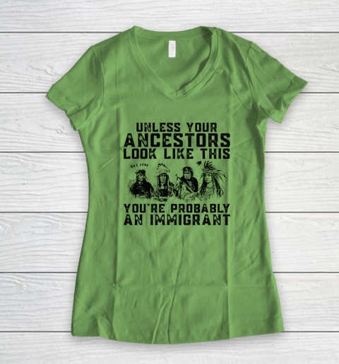 Your Ancestors Look Like This You're Probably An Immigrant Women's V-Neck T-Shirt 4