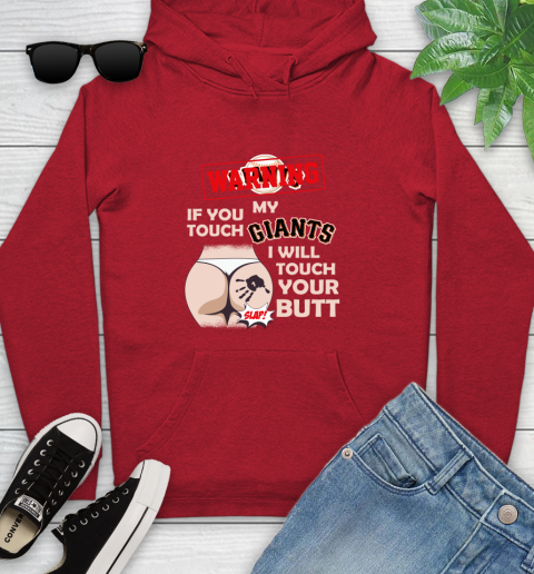 San Francisco Giants MLB Baseball Warning If You Touch My Team I Will Touch My Butt Youth Hoodie 12