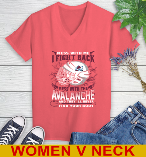 NHL Hockey Colorado Avalanche Mess With Me I Fight Back Mess With My Team And They'll Never Find Your Body Shirt Women's V-Neck T-Shirt 6