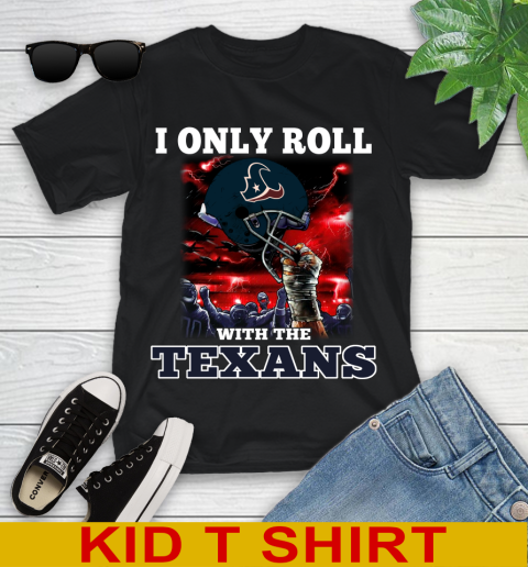 Houston Texans NFL Football I Only Roll With My Team Sports Youth T-Shirt