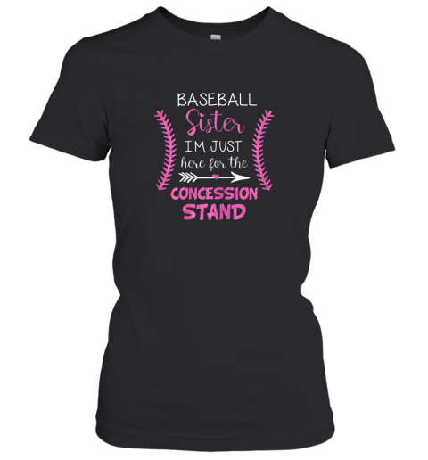 New Baseball Sister Shirt I'm Just Here For The Concession Stand Women's T-Shirt