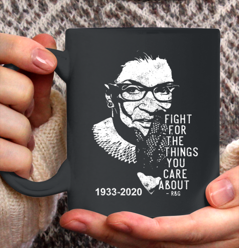 Notorious RBG 1933  2020 Fight for the things you care about RBG Ceramic Mug 11oz