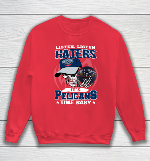 Listen Haters It is PELICANS Time Baby NBA Sweatshirt 8 Listen Haters It is PELICANS Time Baby NBA Sweatshirt - Image 8