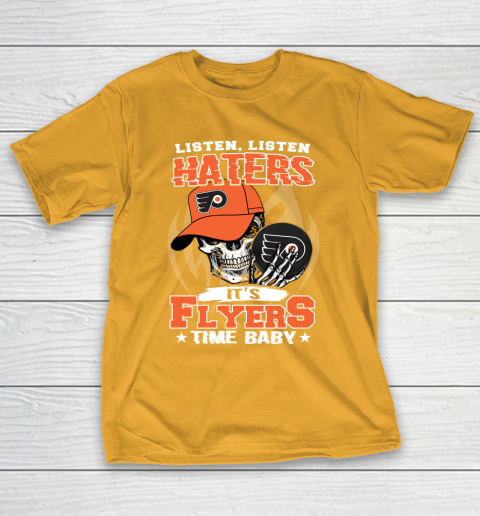 Listen Haters It is FLYERS Time Baby NHL T-Shirt 2