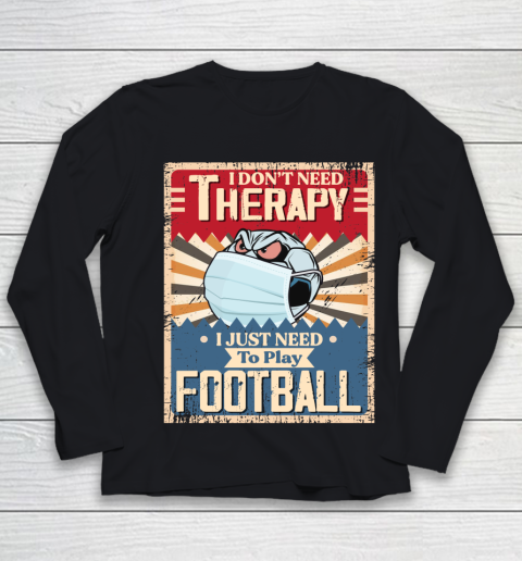 I Dont Need Therapy I Just Need To Play SOCCER Youth Long Sleeve
