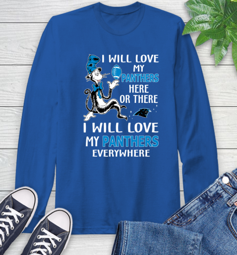NFL Football Carolina Panthers I Will Love My Panthers Everywhere Dr Seuss Shirt Long Sleeve T-Shirt 11