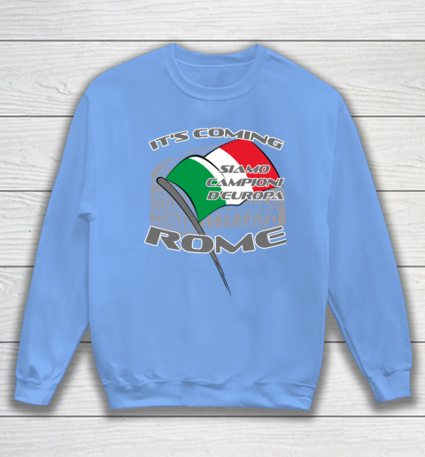 ITALIA Football Champions  SIAMO CAMPIONI D'EUROPA It's coming Rome Sweatshirt 8