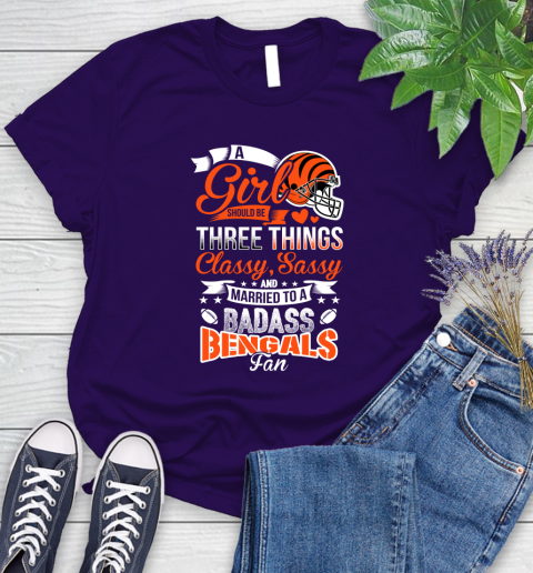 Cincinnati Bengals NFL Football A Girl Should Be Three Things Classy Sassy And A Be Badass Fan Women's T-Shirt 4