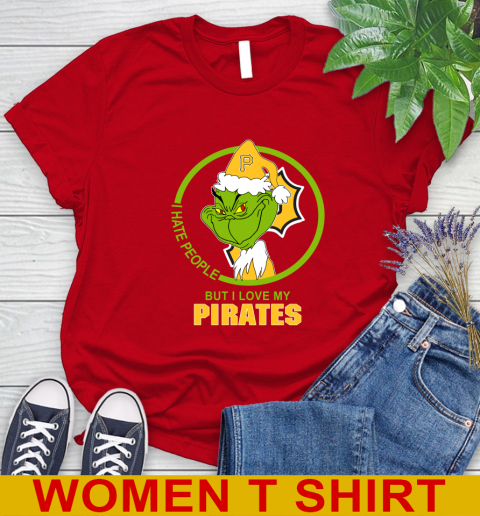 Pittsburgh Pirates MLB Christmas Grinch I Hate People But I Love My Favorite Baseball Team Women's T-Shirt 10