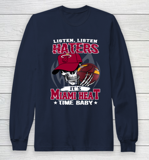 Listen Haters It is HEAT Time Baby NBA Long Sleeve T-Shirt 2