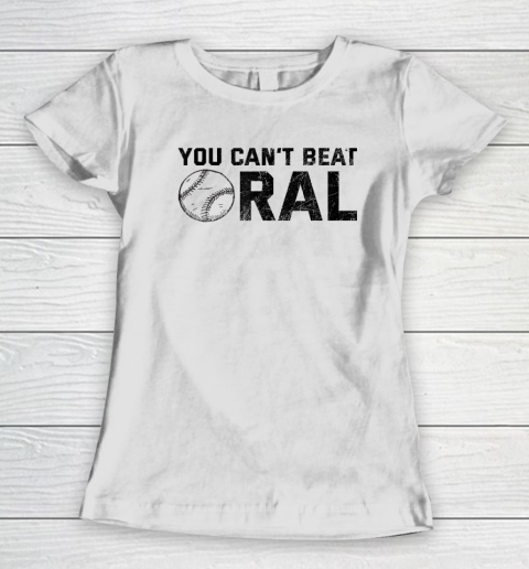 You Can't Beat Oral Women's T-Shirt