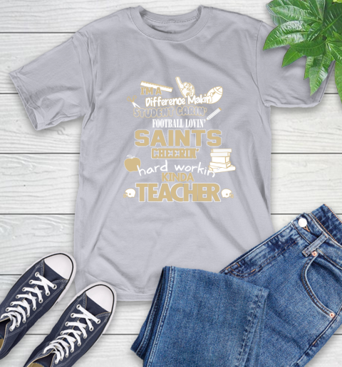 New Orleans Saints NFL I'm A Difference Making Student Caring Football Loving Kinda Teacher T-Shirt 6