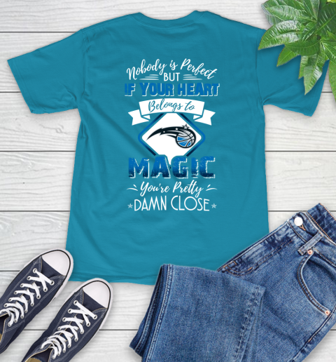 NBA Basketball Orlando Magic Nobody Is Perfect But If Your Heart Belongs To Magic You're Pretty Damn Close Shirt T-Shirt 10
