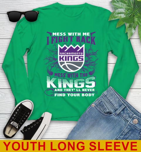 NBA Basketball Sacramento Kings Mess With Me I Fight Back Mess With My Team And They'll Never Find Your Body Shirt Youth Long Sleeve 7