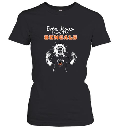 Even Jesus Loves The Bengals #1 Fan Cincinnati Bengals Women's T-Shirt