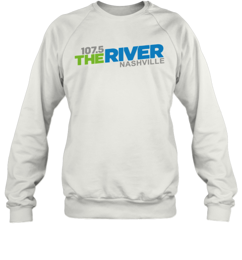 107 5 The River Nashville Sweatshirt