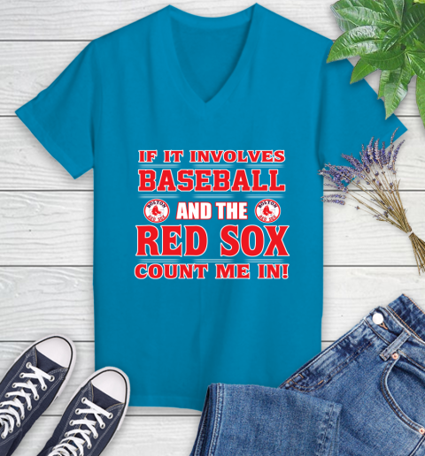 MLB If It Involves Baseball And The Boston Red Sox Count Me In Sports Women's V-Neck T-Shirt 7