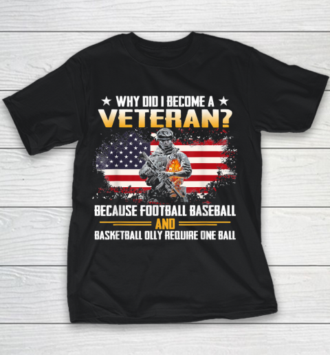 Veteran Shirt Why Did I Become A Veteran Because Football Baseball Veteran Youth T-Shirt