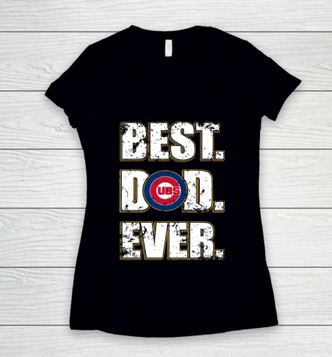 MLB Chicago Cubs Baseball Best Dad Ever Family Shirt Women's V-Neck T-Shirt