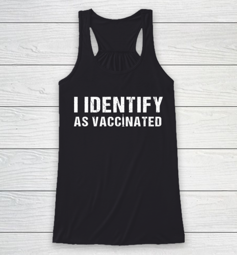 I Identify As Vaccinated Funny Vaccine 2021 Racerback Tank