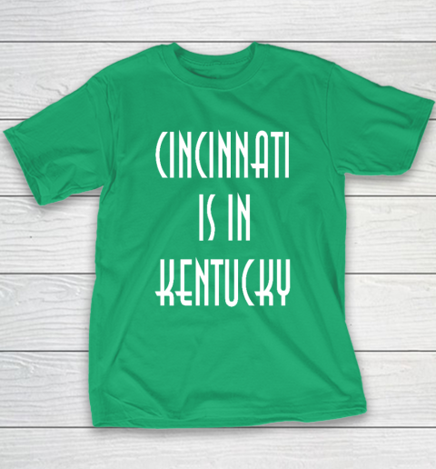 Funny Cincinnati Is In Kentucky Youth T-Shirt 4
