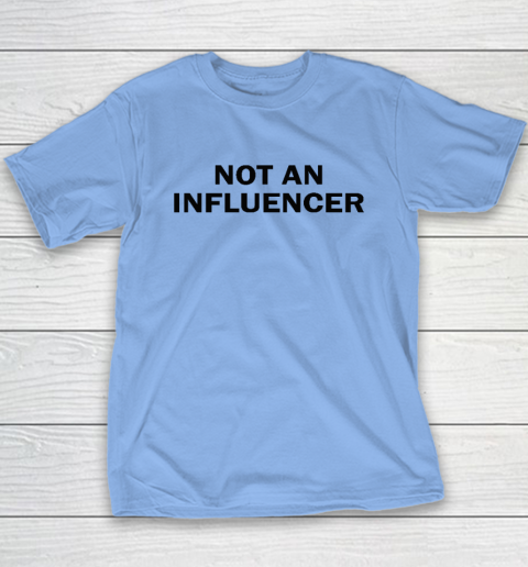 Not An Influencer Youth T-Shirt 8