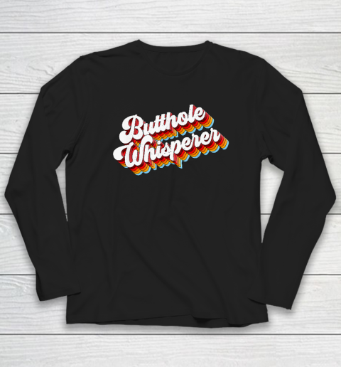 Butthole Whisperer Long Sleeve T-Shirt