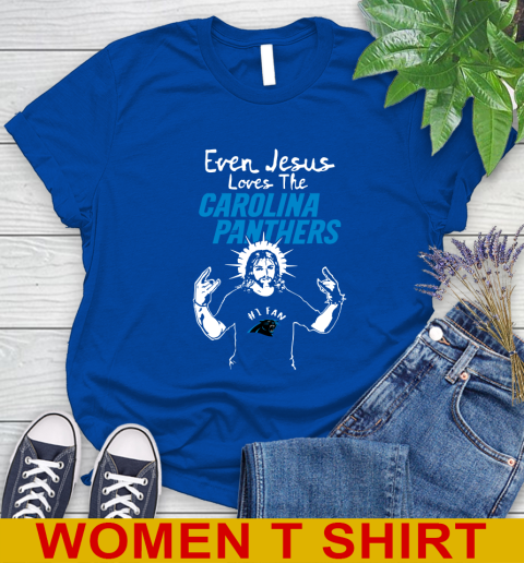 Carolina Panthers NFL Football Even Jesus Loves The Panthers Shirt Women's T-Shirt 10