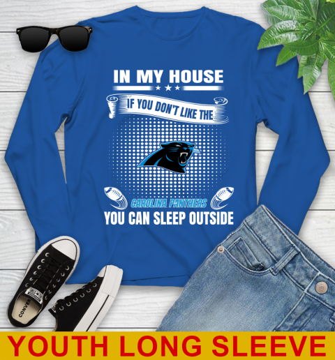 Carolina Panthers NFL Football In My House If You Don't Like The Panthers You Can Sleep Outside Shirt Youth Long Sleeve 10