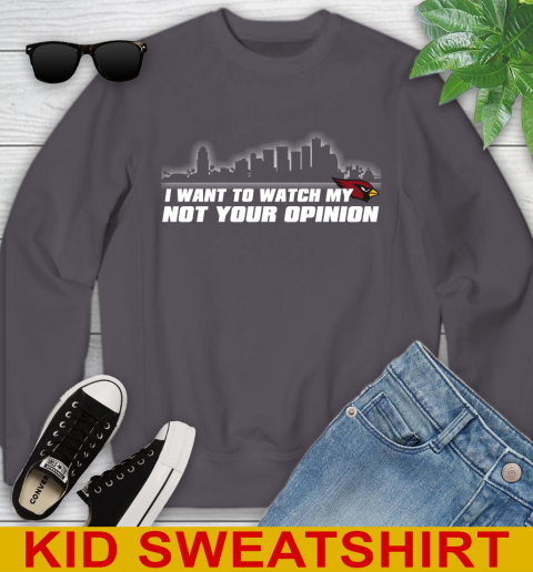 Arizona Cardinals NFL I Want To Watch My Team Not Your Opinion Youth Sweatshirt 5