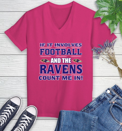 NFL If It Involves Football And The Baltimore Ravens Count Me In Sports Women's V-Neck T-Shirt 9