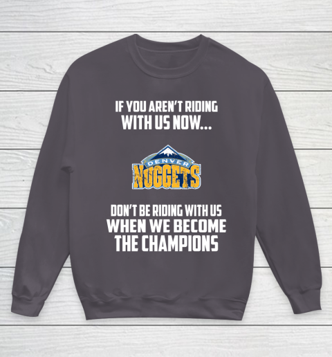 NBA Denver Nuggets Basketball We Become The Champions Youth Sweatshirt 5