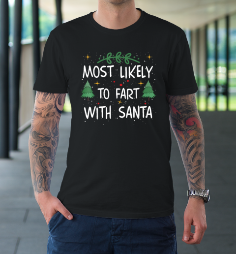 Most Likely To Fart With Santa Funny Quote Christmas T-Shirt