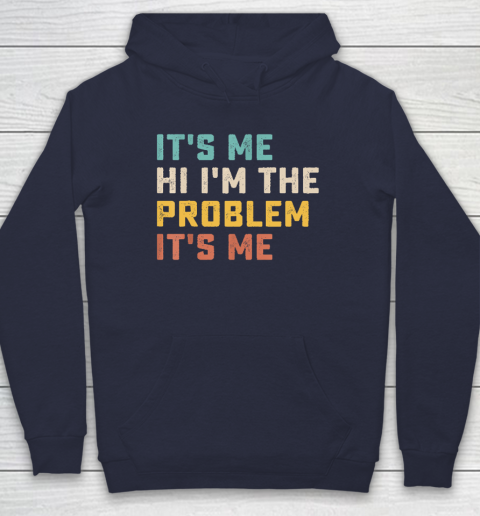 Funny Quote It's Me Hi I'm the Problem It's Me Hoodie 2