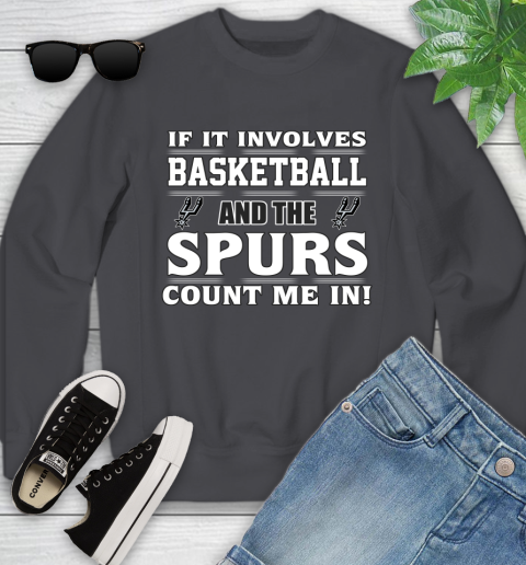 NBA If It Involves Basketball And San Antonio Spurs Count Me In Sports Youth Sweatshirt 6