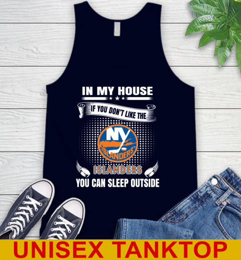 New York Islanders NHL Hockey In My House If You Don't Like The Islanders You Can Sleep Outside Shirt Tank Top 2