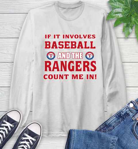 MLB If It Involves Baseball And Texas Rangers Count Me In Sports Long Sleeve T-Shirt