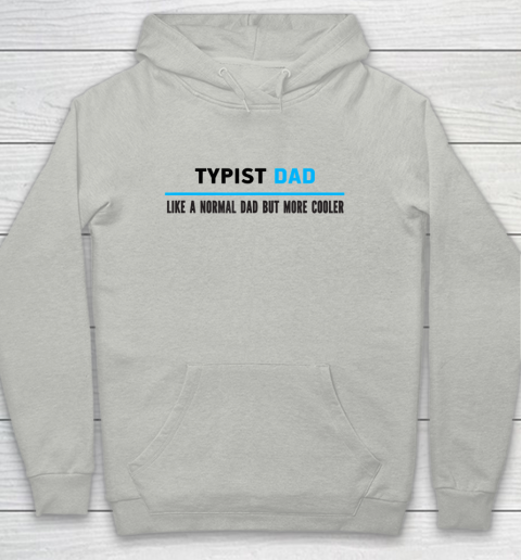 Father gift shirt Mens Typist Dad Like A Normal Dad But Cooler Funny Dad's T Shirt Youth Hoodie