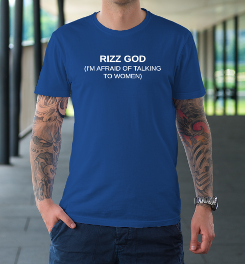 Rizz God I'm Afraid Of Talking To Women T-Shirt 7