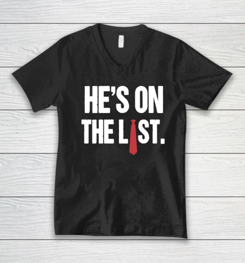 He's On The List Anti Trump Shirt V-Neck T-Shirt