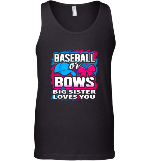 Baseball Or Bows Big Sister Loves You Gender Reveal Gift Tank Top